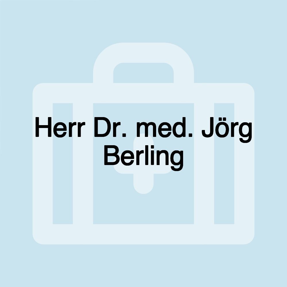 Herr Dr. med. Jörg Berling