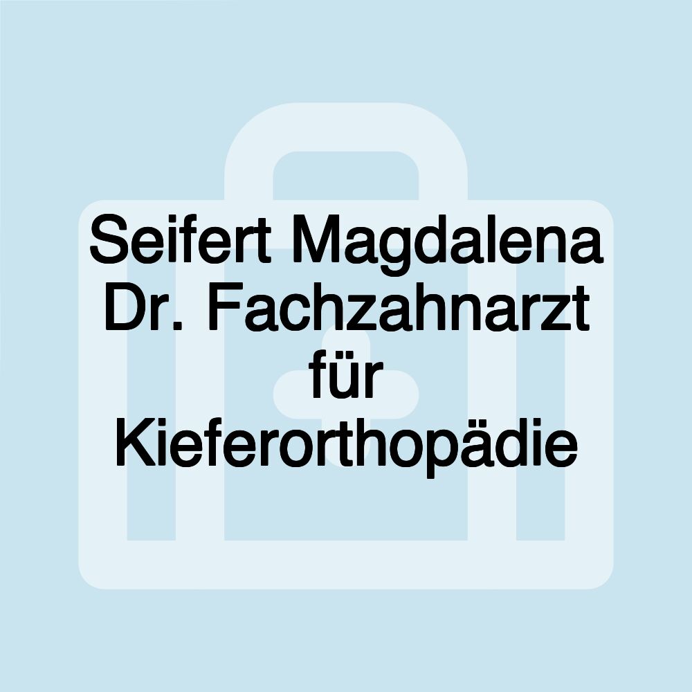 Seifert Magdalena Dr. Fachzahnarzt für Kieferorthopädie