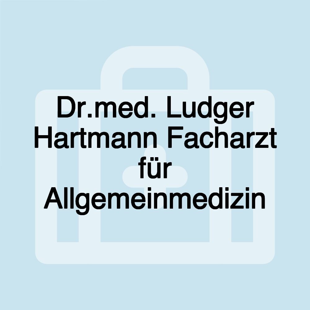 Dr.med. Ludger Hartmann Facharzt für Allgemeinmedizin