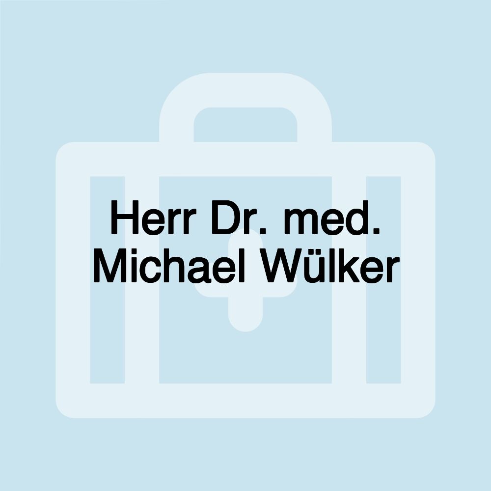 Herr Dr. med. Michael Wülker