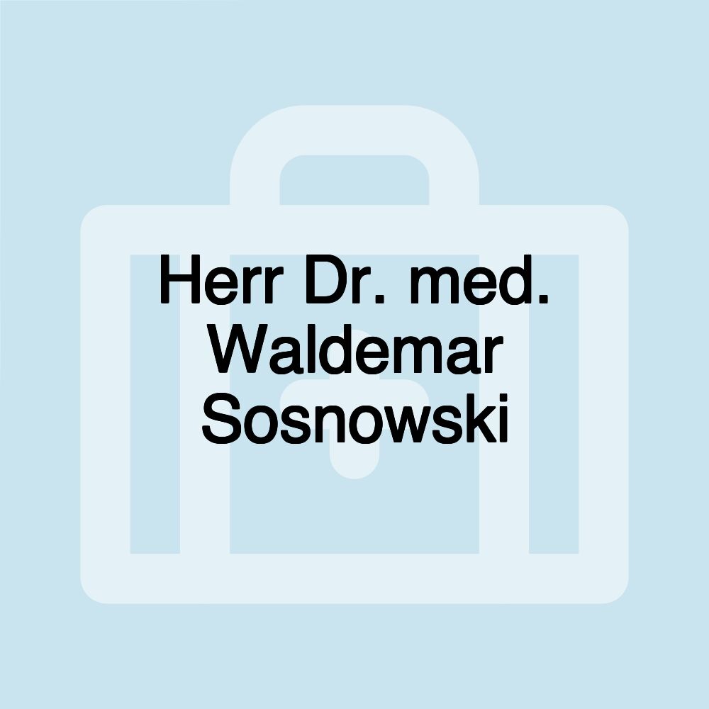 Herr Dr. med. Waldemar Sosnowski