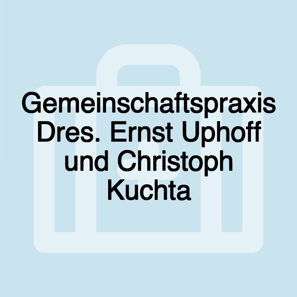 Gemeinschaftspraxis Dres. Ernst Uphoff und Christoph Kuchta