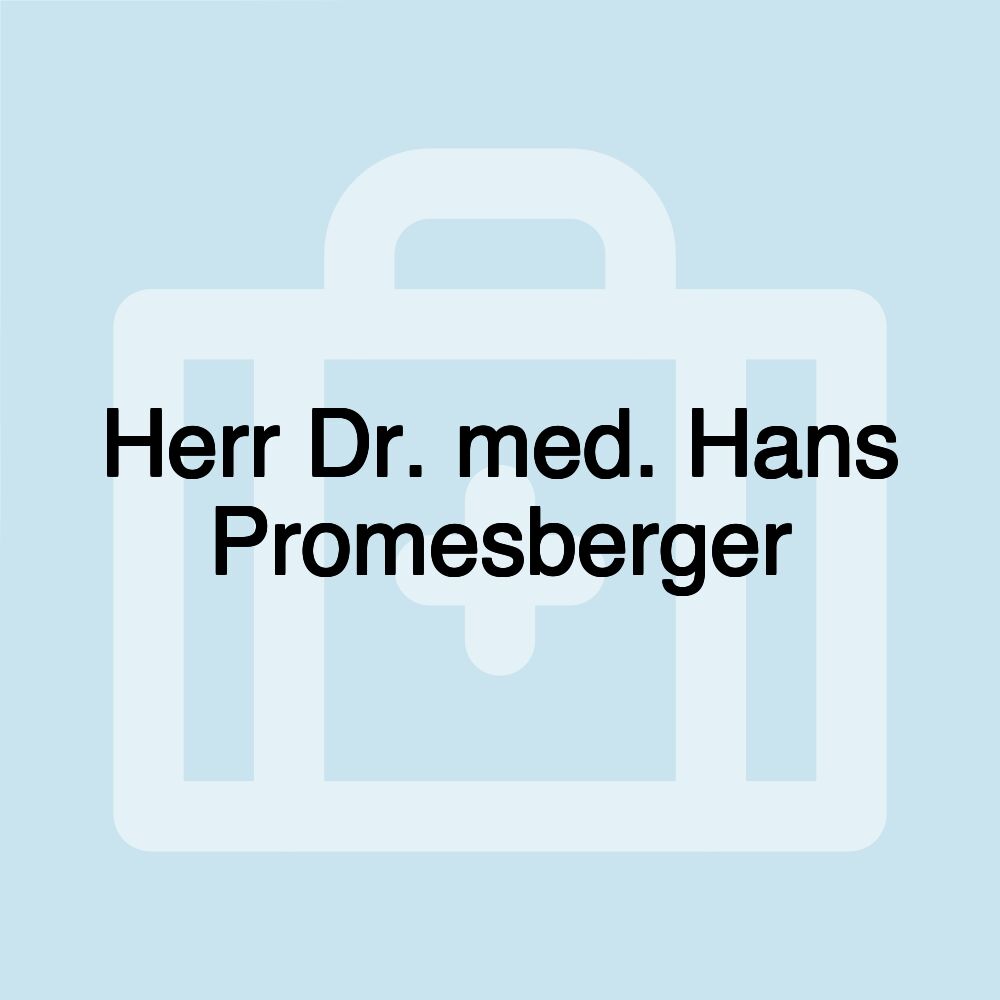 Herr Dr. med. Hans Promesberger