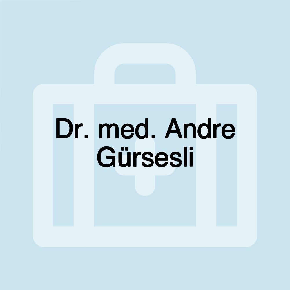 Dr. med. Andre Gürsesli