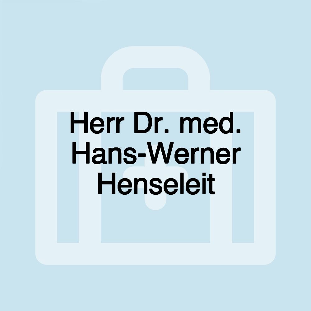 Herr Dr. med. Hans-Werner Henseleit