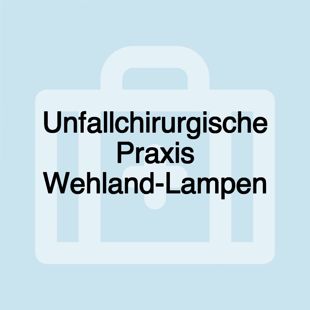 Unfallchirurgische Praxis Wehland-Lampen