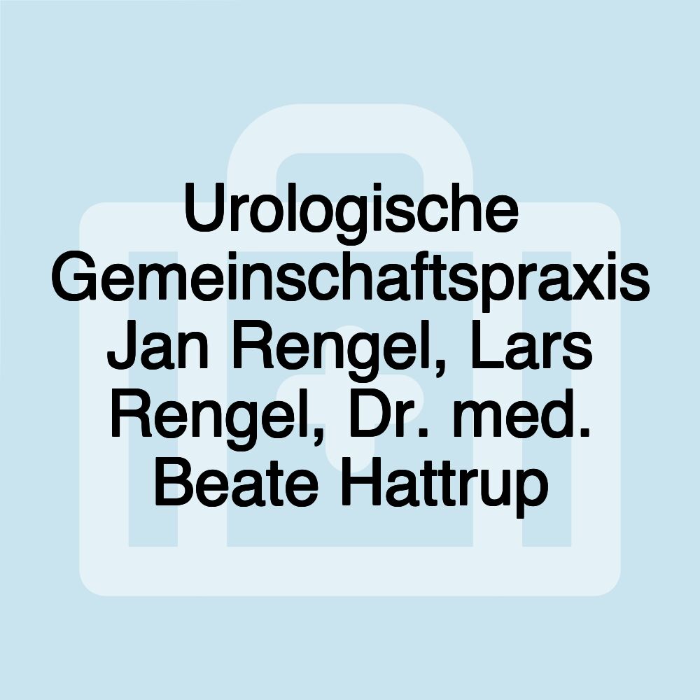 Urologische Gemeinschaftspraxis Jan Rengel, Lars Rengel, Dr. med. Beate Hattrup