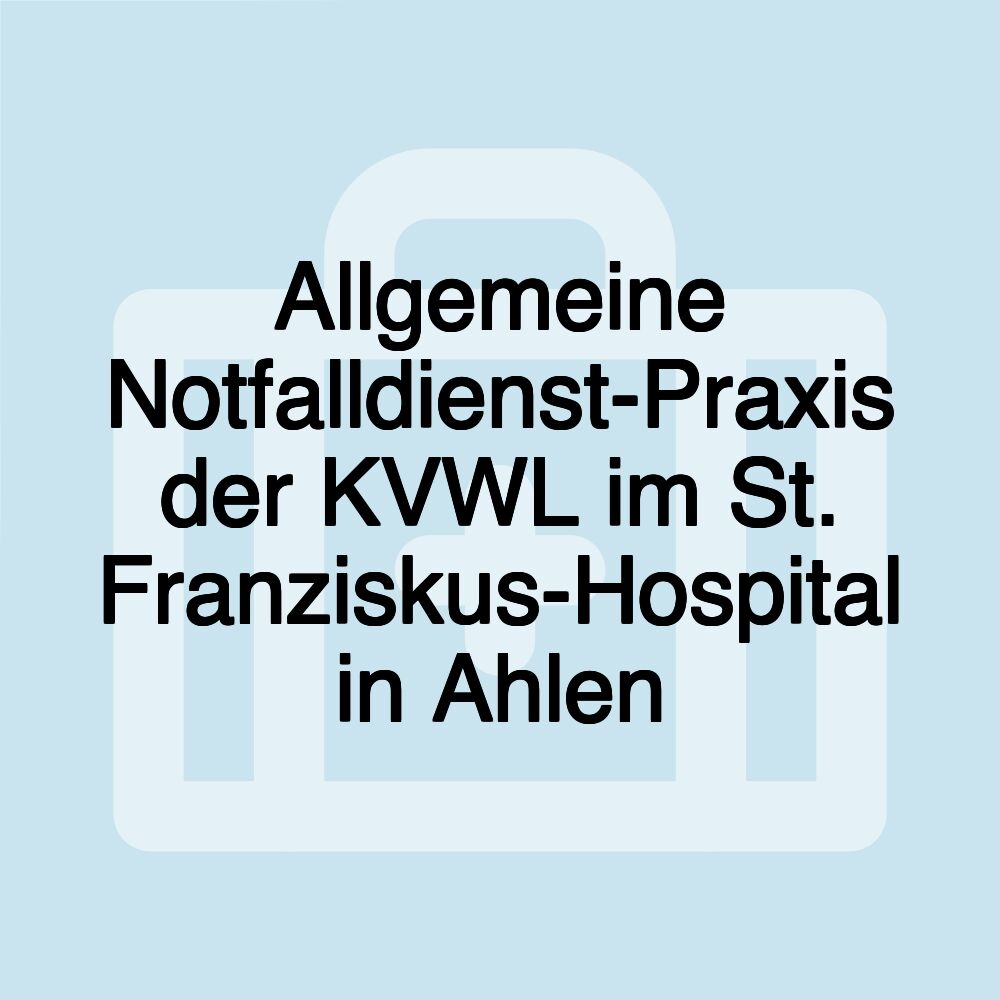 Allgemeine Notfalldienst-Praxis der KVWL im St. Franziskus-Hospital in Ahlen