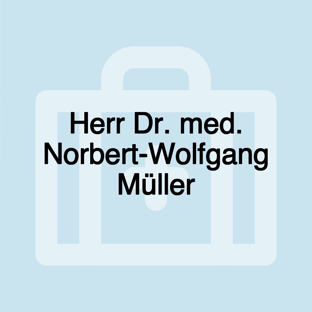 Herr Dr. med. Norbert-Wolfgang Müller