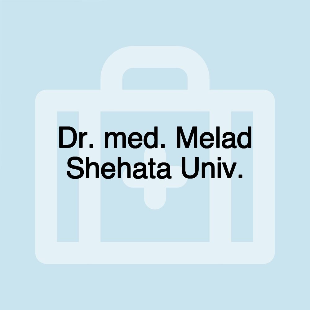 Dr. med. Melad Shehata Univ.