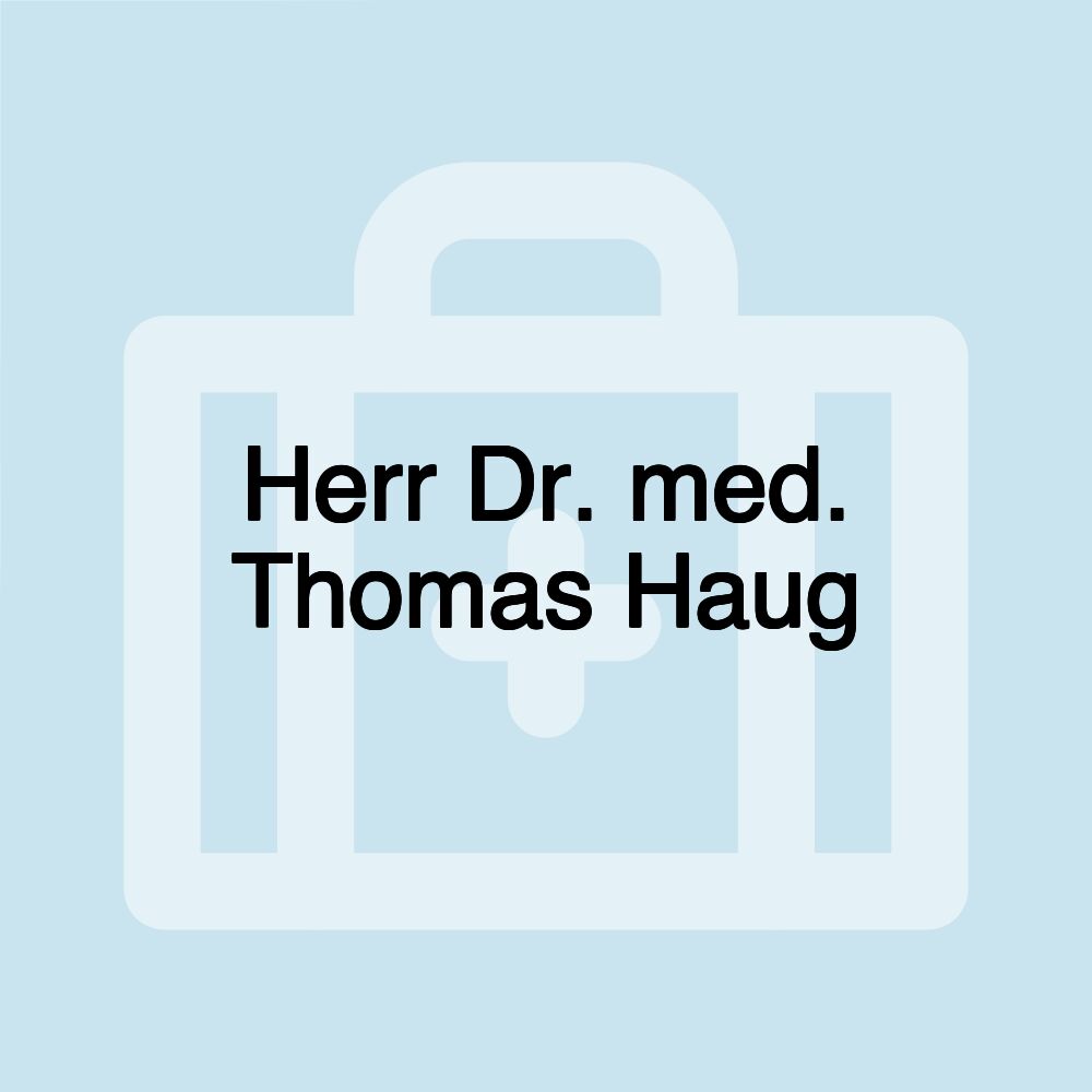 Herr Dr. med. Thomas Haug