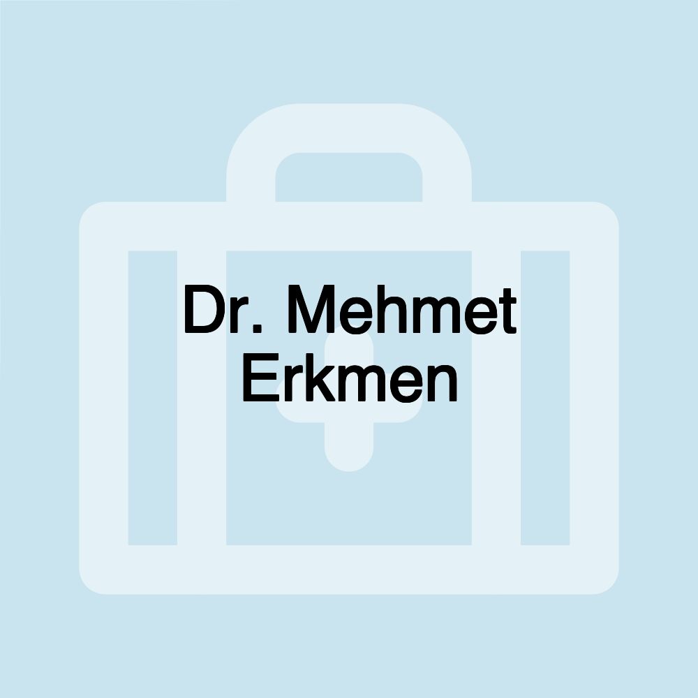 Dr. Mehmet Erkmen