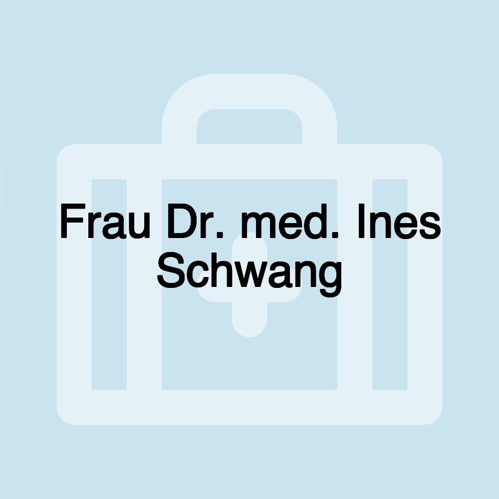 Frau Dr. med. Ines Schwang