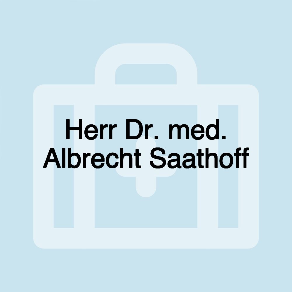 Herr Dr. med. Albrecht Saathoff