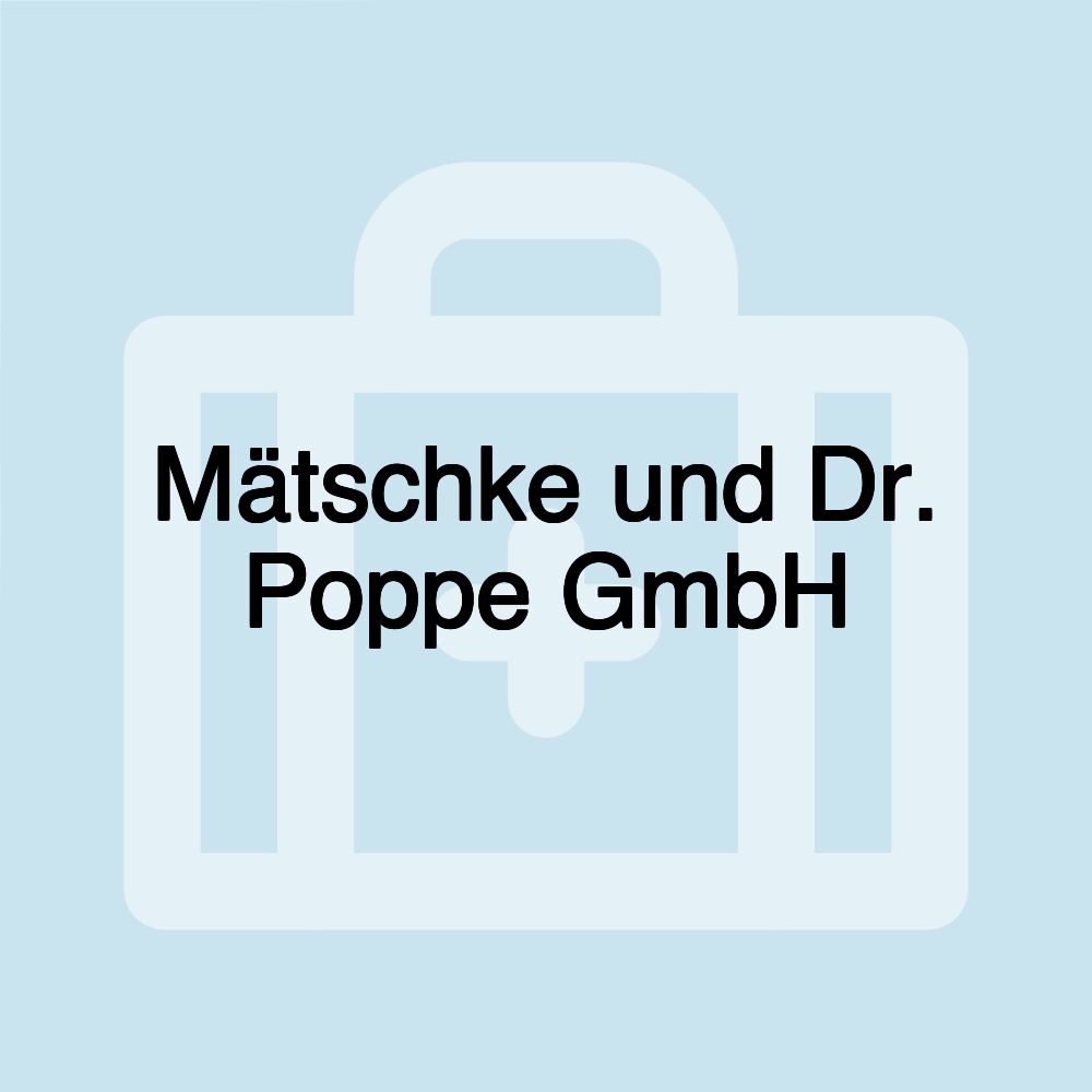 Mätschke und Dr. Poppe GmbH