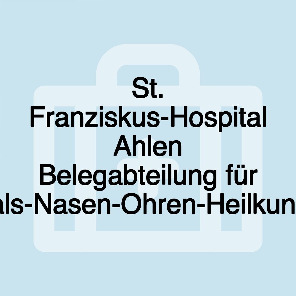 St. Franziskus-Hospital Ahlen Belegabteilung für Hals-Nasen-Ohren-Heilkunde