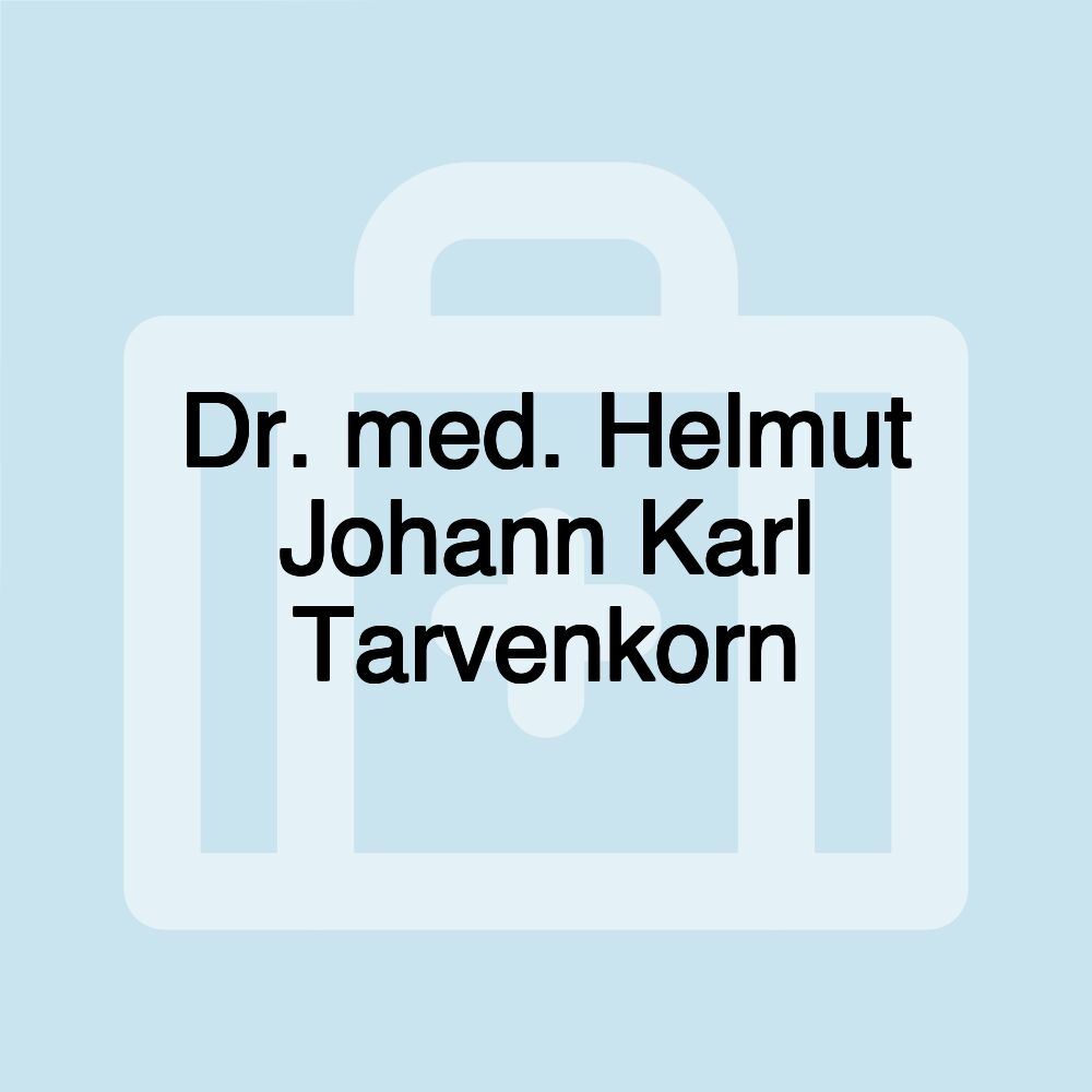 Dr. med. Helmut Johann Karl Tarvenkorn