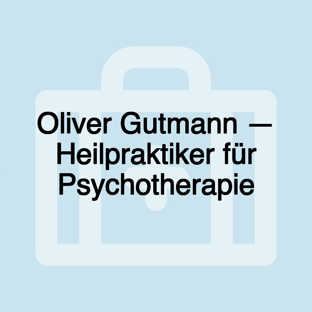 Oliver Gutmann — Heilpraktiker für Psychotherapie