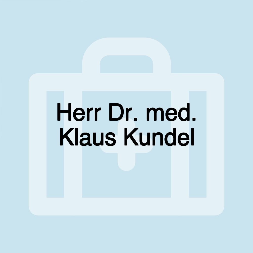 Herr Dr. med. Klaus Kundel