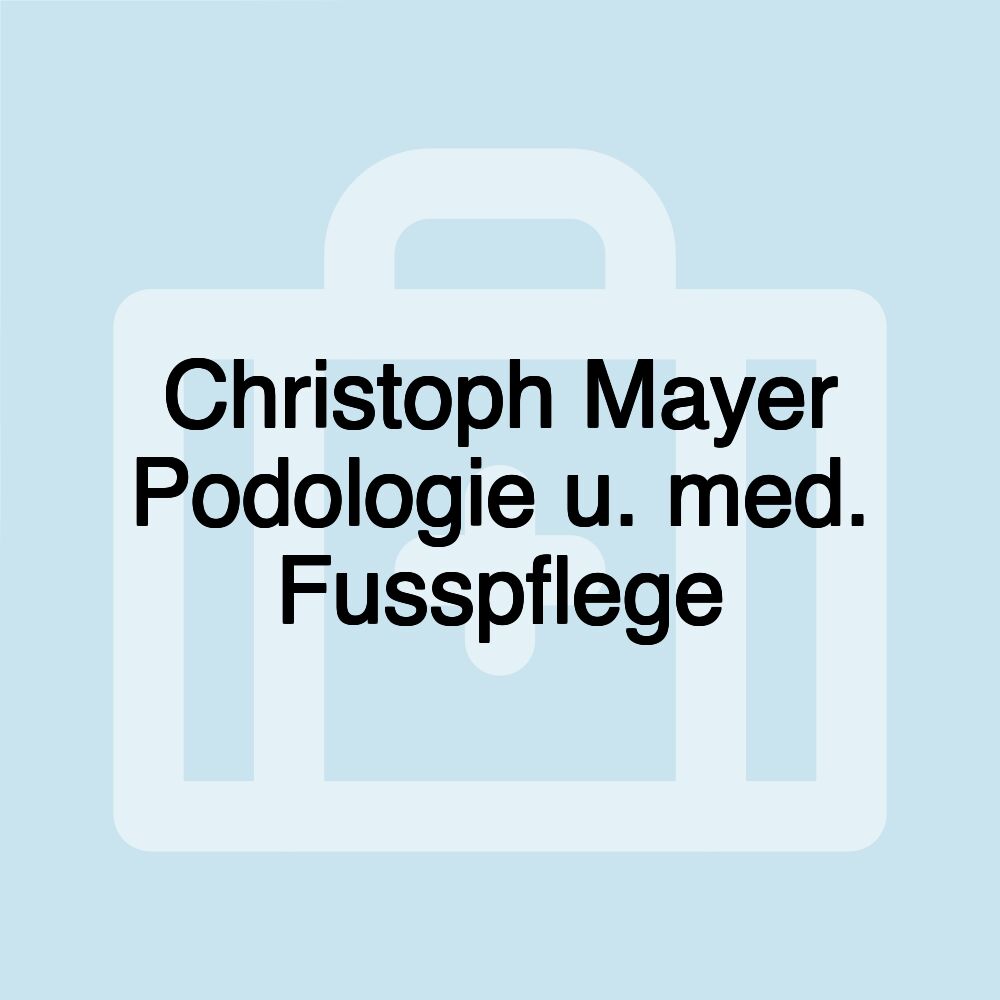 Christoph Mayer Podologie u. med. Fusspflege