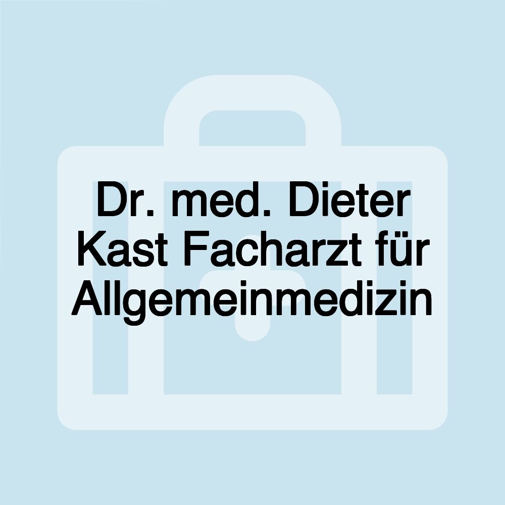 Dr. med. Dieter Kast Facharzt für Allgemeinmedizin