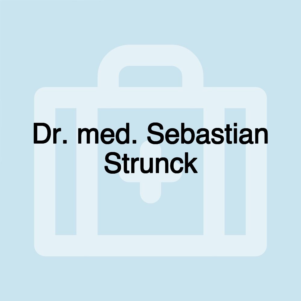 Dr. med. Sebastian Strunck