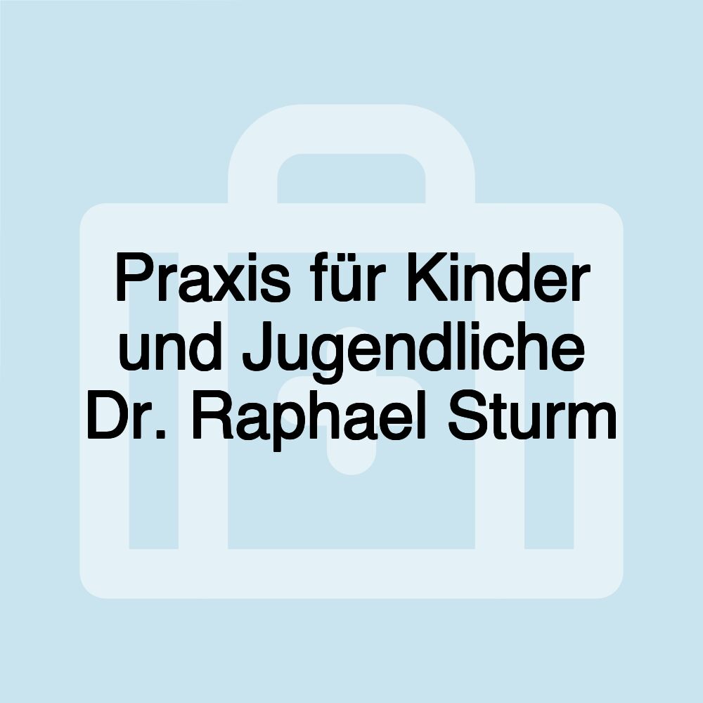 Praxis für Kinder und Jugendliche Dr. Raphael Sturm