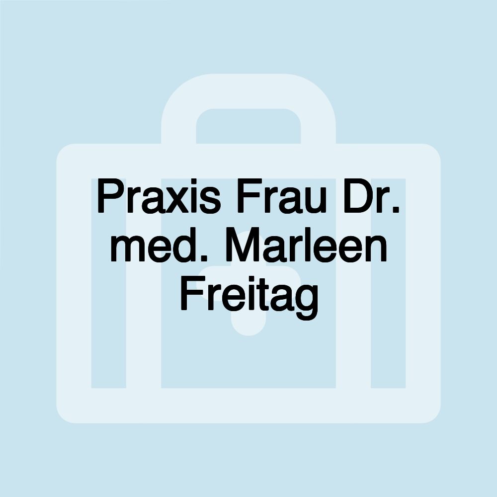 Praxis Frau Dr. med. Marleen Freitag