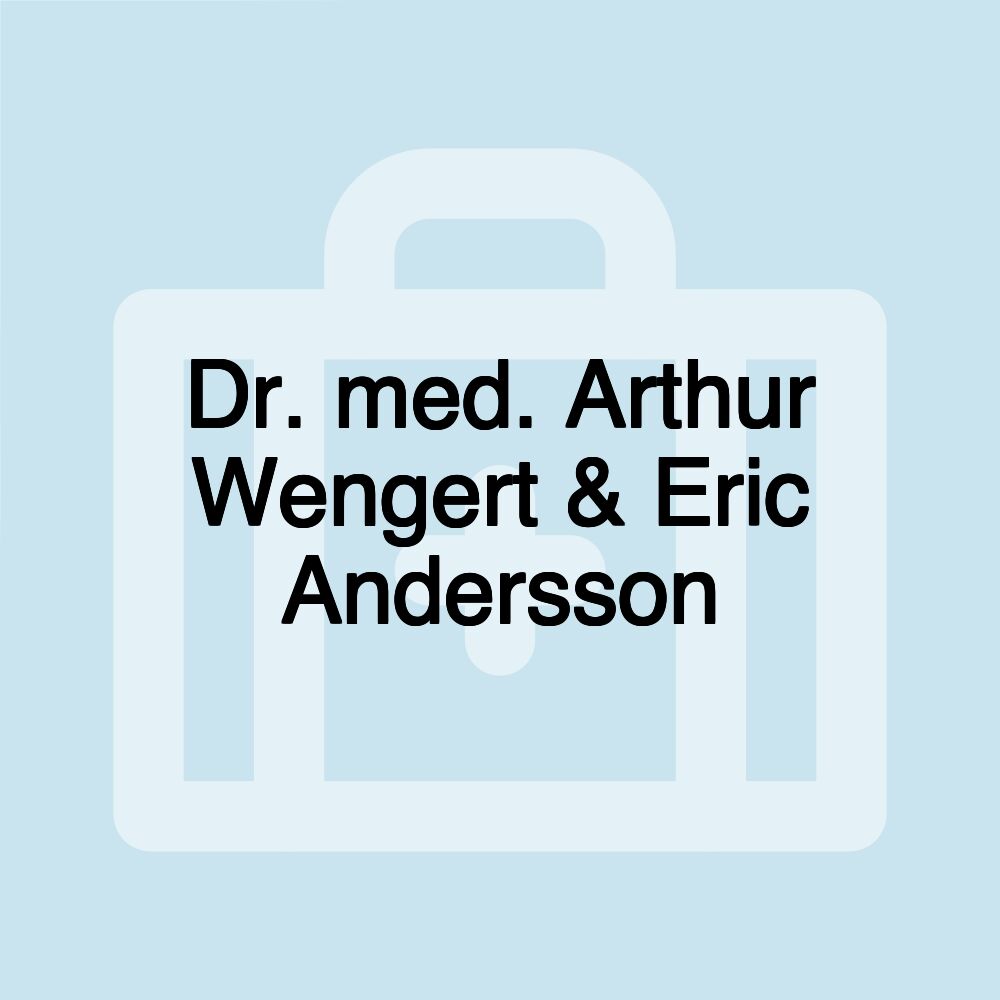 Dr. med. Arthur Wengert & Eric Andersson