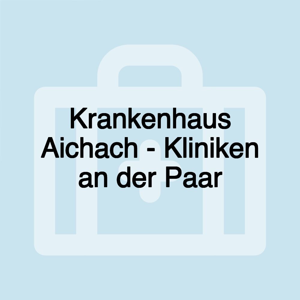 Krankenhaus Aichach - Kliniken an der Paar