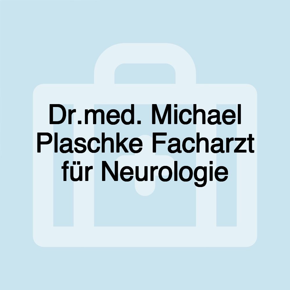 Dr.med. Michael Plaschke Facharzt für Neurologie