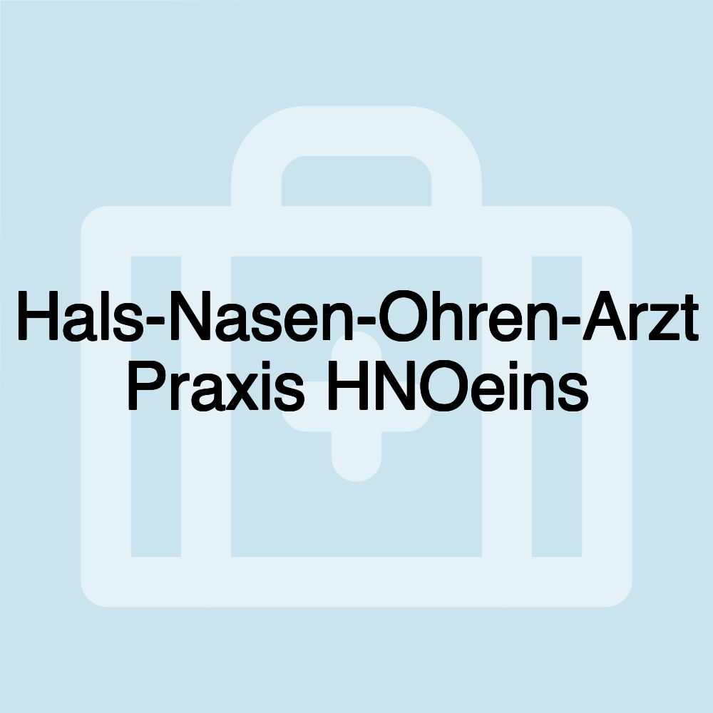 Hals-Nasen-Ohren-Arzt Praxis HNOeins