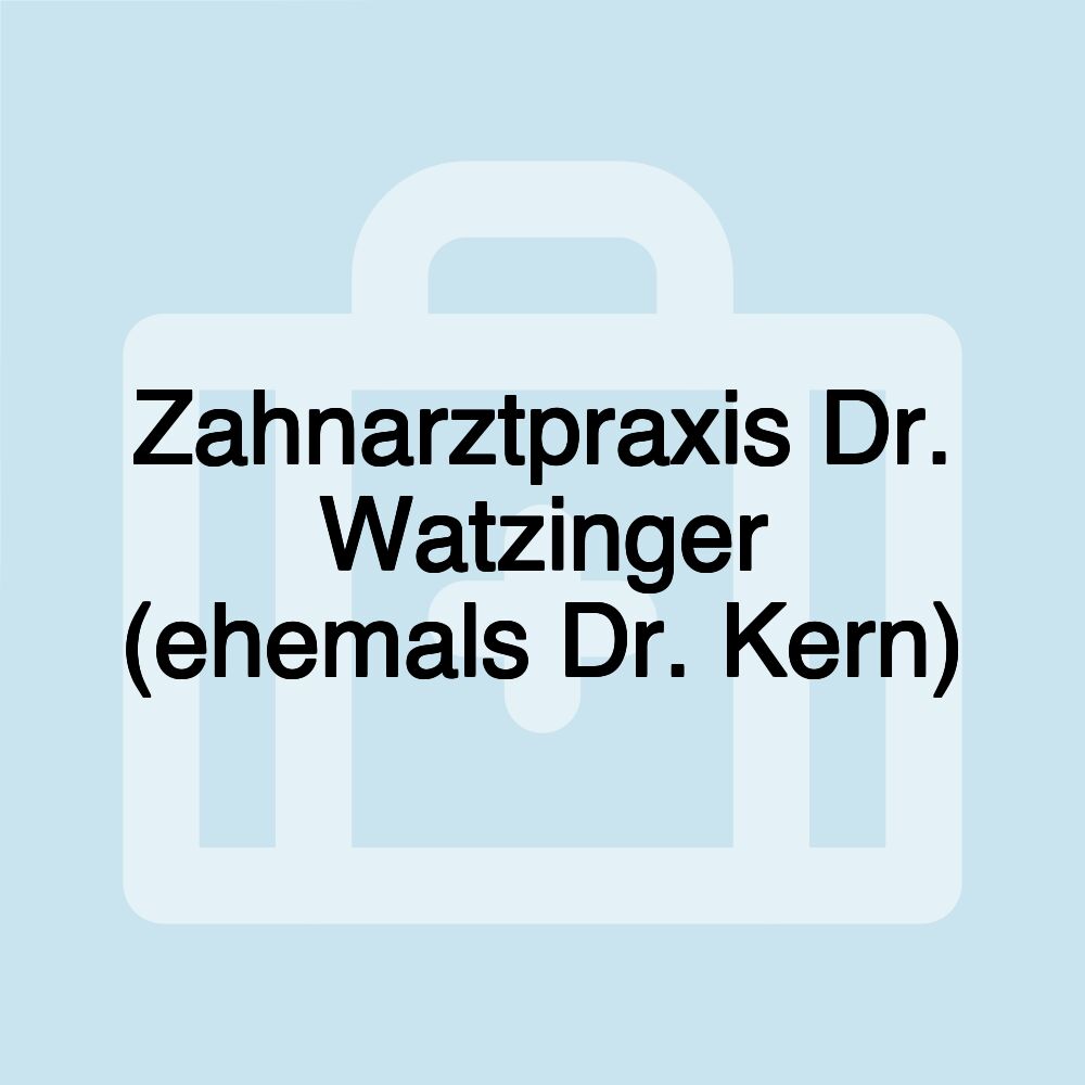 Zahnarztpraxis Dr. Watzinger (ehemals Dr. Kern)