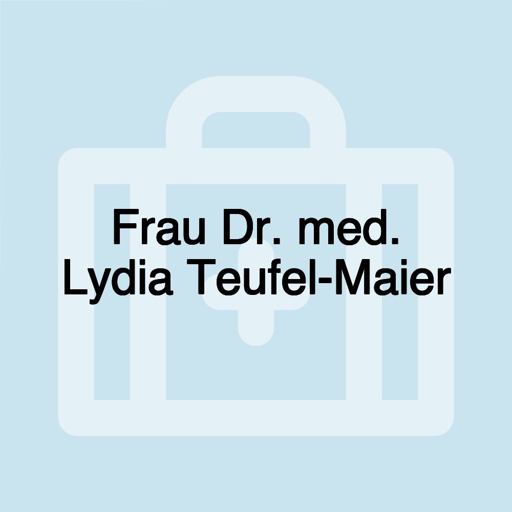 Frau Dr. med. Lydia Teufel-Maier