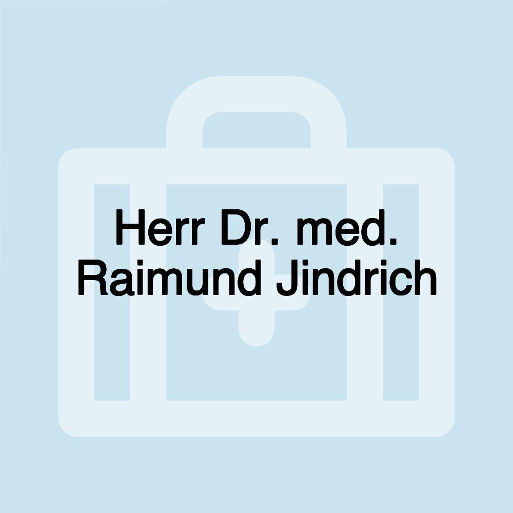 Herr Dr. med. Raimund Jindrich