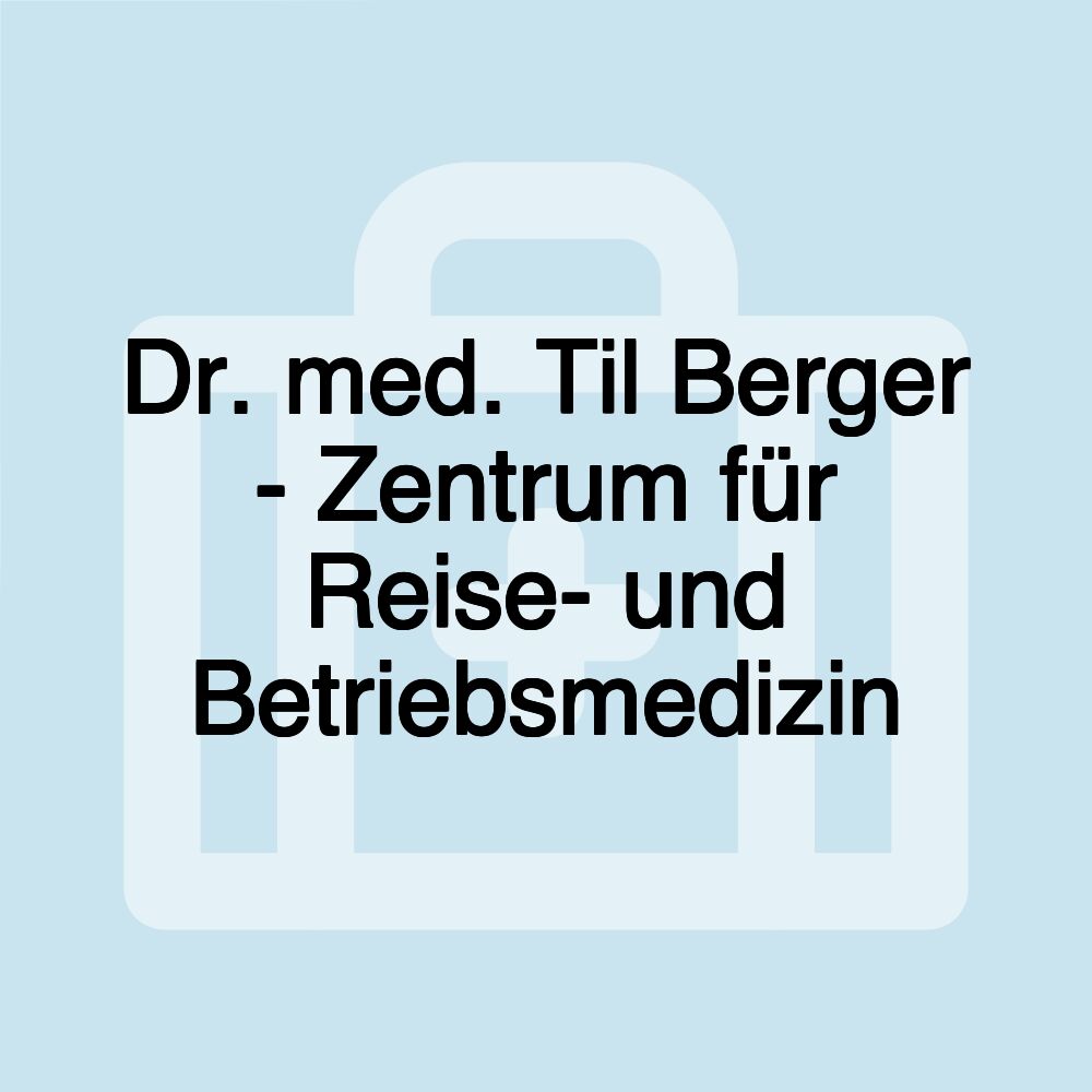 Dr. med. Til Berger - Zentrum für Reise- und Betriebsmedizin