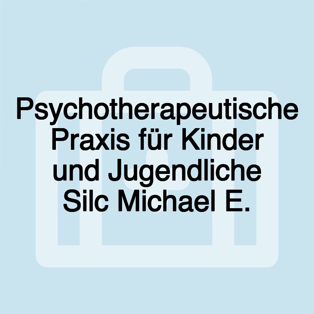 Psychotherapeutische Praxis für Kinder und Jugendliche Silc Michael E.