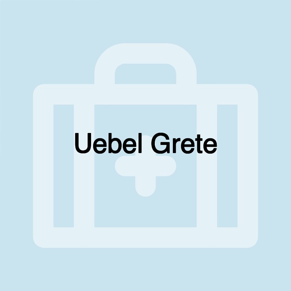 Uebel Grete