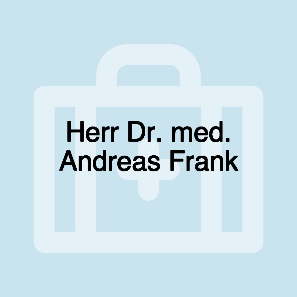 Herr Dr. med. Andreas Frank