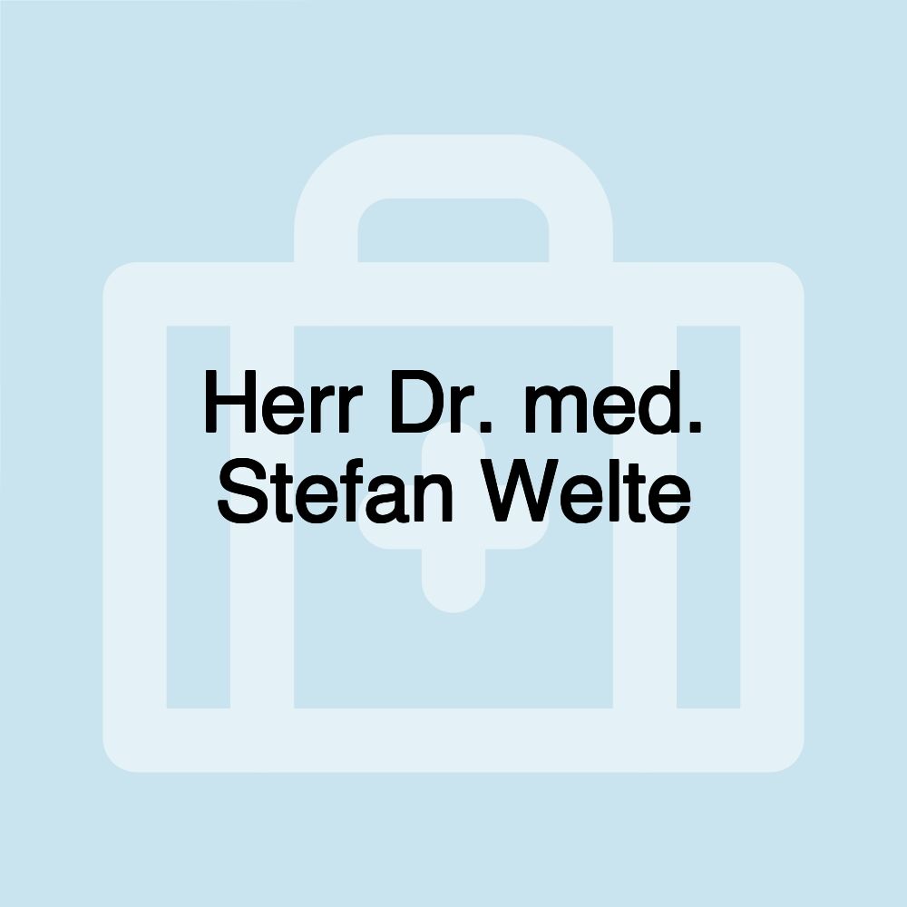 Herr Dr. med. Stefan Welte