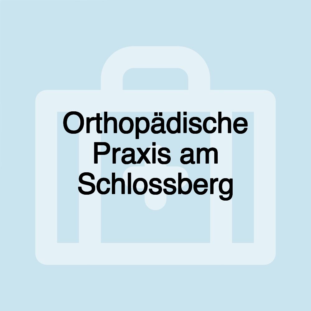 Orthopädische Praxis am Schlossberg