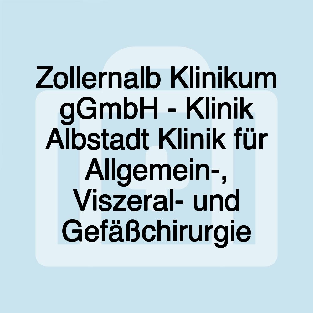 Zollernalb Klinikum gGmbH - Klinik Albstadt Klinik für Allgemein-, Viszeral- und Gefäßchirurgie