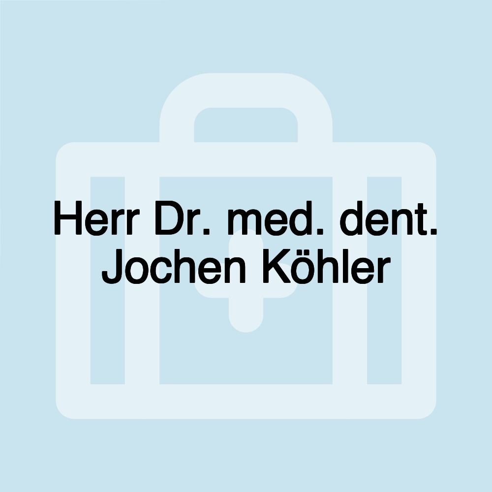 Herr Dr. med. dent. Jochen Köhler