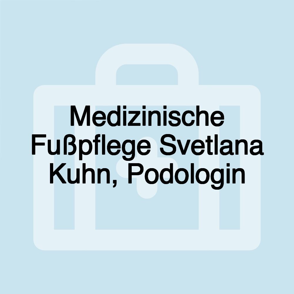 Medizinische Fußpflege Svetlana Kuhn, Podologin