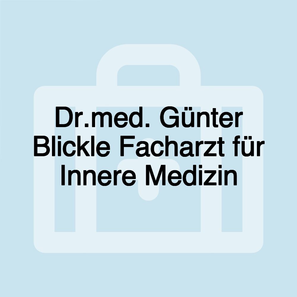 Dr.med. Günter Blickle Facharzt für Innere Medizin