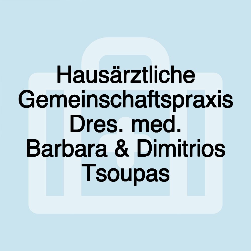 Hausärztliche Gemeinschaftspraxis Dres. med. Barbara & Dimitrios Tsoupas