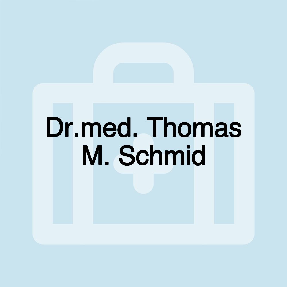 Dr.med. Thomas M. Schmid