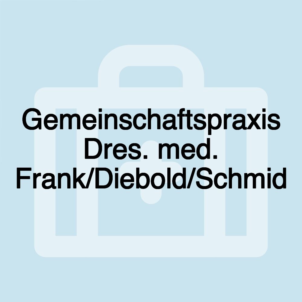 Gemeinschaftspraxis Dres. med. Frank/Diebold/Schmid