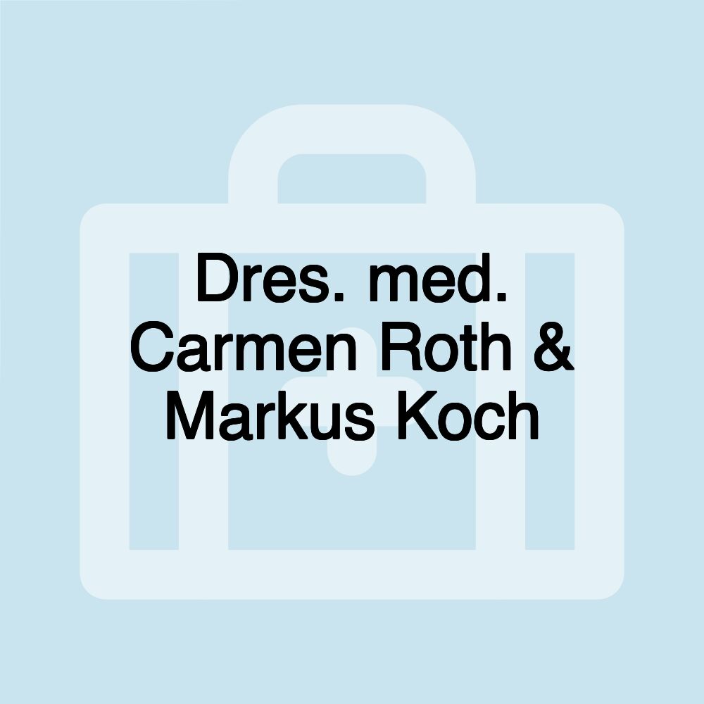 Dres. med. Carmen Roth & Markus Koch