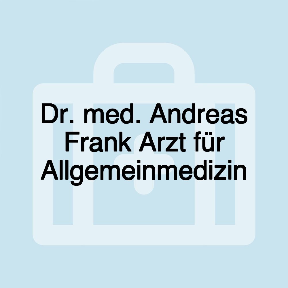 Dr. med. Andreas Frank Arzt für Allgemeinmedizin